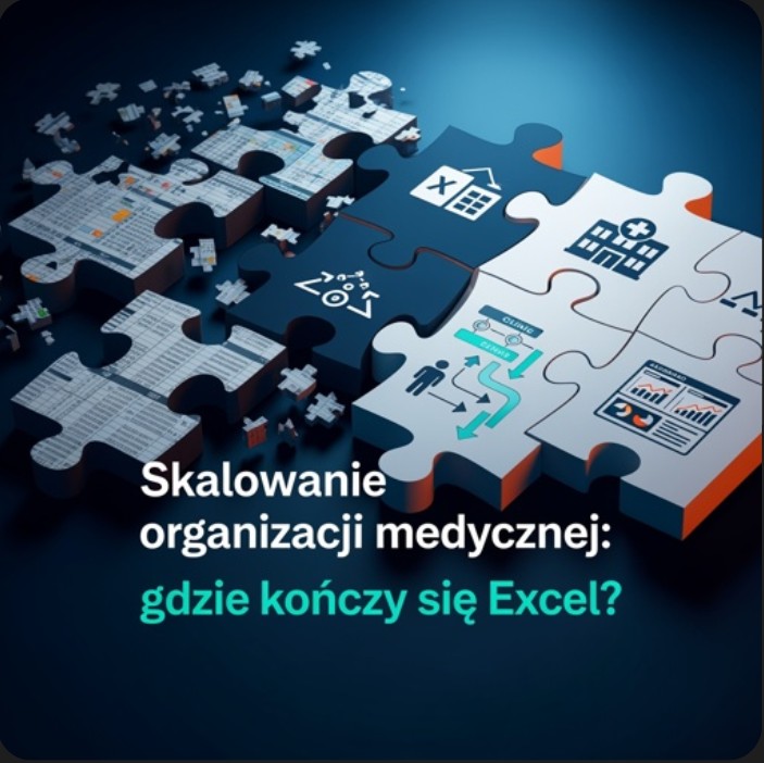 Skalowanie organizacji medycznej: gdzie kończy się Excel?
